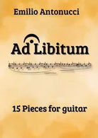 Ad Libitum 15 Pieces for guitar di Emilio Antonucci