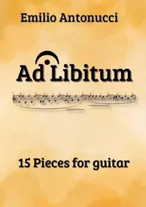 Ad Libitum 15 Pieces for guitar di Emilio Antonucci