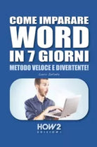 Come imparare Word in 7 giorni di Laura Infante