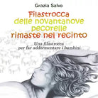 Filastrocca delle 99 pecorelle rimaste nel recinto - Grazia Salvo, 2019
