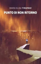 Punto di non ritorno di Maria Elisa Tirapani