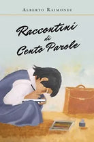 Raccontini di cento parole di Alberto Raimondi, 2019, Youcanprint
