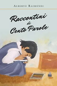 Raccontini di cento parole di Alberto Raimondi, 2019, Youcanprint