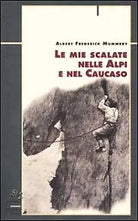 Le mie scalate nelle Alpi e nel Caucaso
