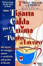 Una tisana calda per l’anima sul posto di lavoro di Jack Canfield, 2001, Esser