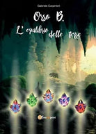 Orso B. - L’equilibrio delle terre di Gabriele Carpinteri, 2016, Youcanprint
