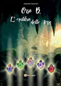 Orso B. - L’equilibrio delle terre di Gabriele Carpinteri, 2016, Youcanprint