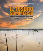 Il tesoro sommerso Storie tra fango e speranza nell alluvione del 16