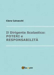 Il dirigente scolastico, poteri e responsabilita di Clara Calvacchi, 2017, Yo