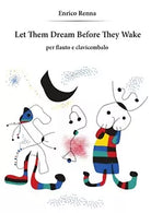 Let Them Dream Before They Wake per flauto e clavicembalo di Enrico Renna, 2014