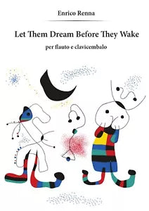 Let Them Dream Before They Wake per flauto e clavicembalo di Enrico Renna, 2014