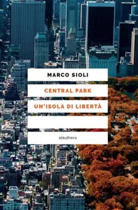 CENTRAL PARK UN ISOLA DI LIBERT di Sioli Marco