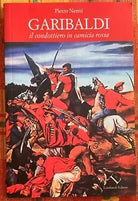 Garibaldi Il condottiero in camicia rossa di Pietro Nenni