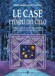 Le case I templi del cielo L origine e il loro significato in astrologia di De