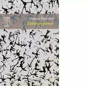 L ultimo a parlare di Maurice Blanchot