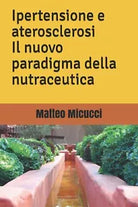 Ipertensione e aterosclerosi il nuovo paradigma della nutraceutica di Matteo Mic