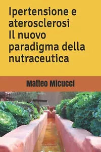 Ipertensione e aterosclerosi il nuovo paradigma della nutraceutica di Matteo Mic