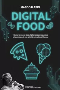 Digital Food Come le nuove idee digitali possono portare al successo la tua att