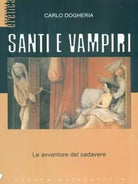 Santi e vampiri di Carlo Dogheria