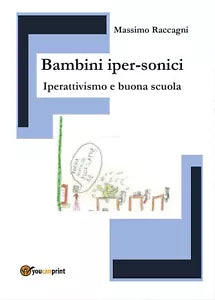 Bambini iper-sonici. Iperativismo e buona scuola. di Massimo Raccagni, 2016
