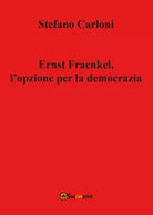 Ernst Fraenkel, l’opzione per la democrazia - Stefano Carloni, 2017, Youcanpr