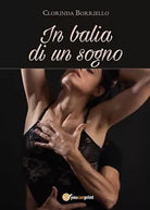 In balia di un sogno di Clorinda Borriello, 2016, Youcanprint