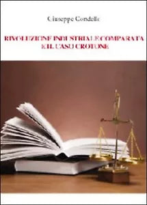 Rivoluzione industriale comparata e il caso Crotone di Giuseppe Condello, 2012