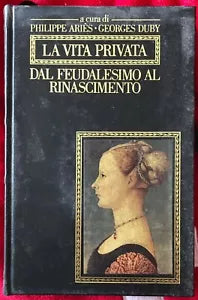 La vita privata dal Feudalesimo al Rinascimento di Philippe Ari s