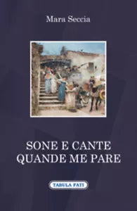 Sone e cante quande me pare di Mara Seccia, 2015, Tabula Fati