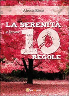 La serenita e le sue 10 regole di Alessia Risso, 2016, Youcanprint