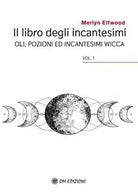 Il Libro Degli Incantesimi Oli Pozioni Ed Incantesimi Wicca N E di Merlyn Elf