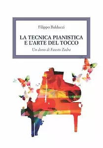 La tecnica pianistica e l arte del tocco Un dono di Fausto Zadra di Filippo Bald