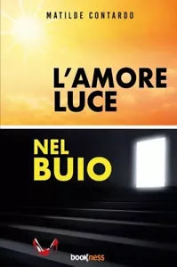 L amore luce nel buio di Matilde Contardo
