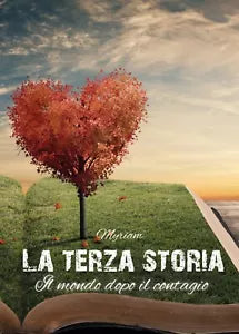 LA TERZA STORIA - Il mondo dopo il contagio di Myriam, 2020, Youcanprint