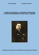 Aureliano Pertile, il tenore di Toscanini di Vito Stabile, Valerio Lopane, 2021