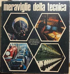 Meraviglie della tecnica di Aa.vv., 1971, Istituto Geografico Deagostini