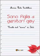 Sono figlia di genitori gay di M. Rita Castellani, 2014, Youcanprint