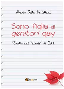 Sono figlia di genitori gay di M. Rita Castellani, 2014, Youcanprint