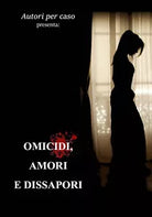 Omicidi,amori e dissapori di Silvia Garioni, 2019, Youcanprint