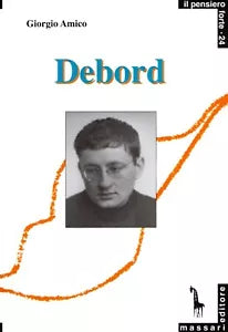 Debord e la societa spettacolare di massa di Giorgio Amico, 2017, Massari Edit