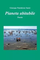 Pianeta abitabile Poesie di Giuseppe Pantaleone Sans
