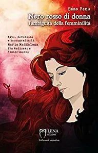 Nero rosso di donna. L’ambiguita della femminilita. Mito, devozione e iconografi
