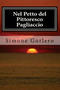 Nel petto del pittoresco pagliaccio di Simone Gorlero, 2016, Youcanprint