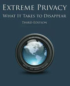 Extreme Privacy What It Takes to Disappear di Michael Bazzell, 2021, Indipende