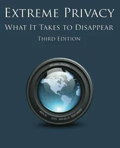 Extreme Privacy What It Takes to Disappear di Michael Bazzell, 2021, Indipende