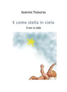E come stella in cielo il ver si vide di Ioanis Tsiouras, 2018, Youcanprint