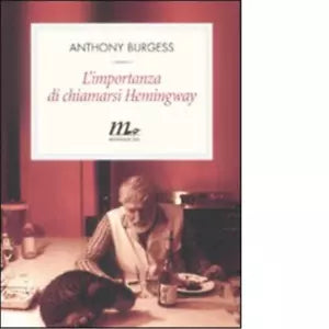 L importanza di chiamarsi Hemingway di Anthony Burgess