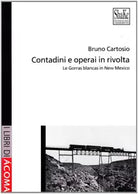 Contadini e operai in rivolta di Bruno Cartosio
