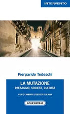 LA MUTAZIONE Paesaggio, Societa, Cultura Com’e cambiata l’identita italiana