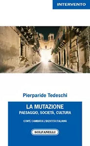 LA MUTAZIONE Paesaggio, Societa, Cultura Com’e cambiata l’identita italiana
